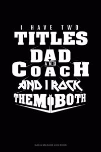 I Have Two Titles Dad And Coach And I Rock Them Both