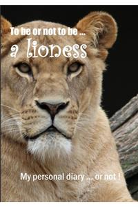 To be or not to be ... a lioness