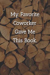 My Favorite Coworker Gave Me This Book. Notebook