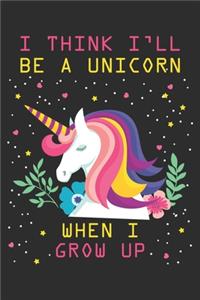 I think i'll be a unicorn when i grow up