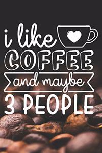 I Like Coffee and Maybe 3 People