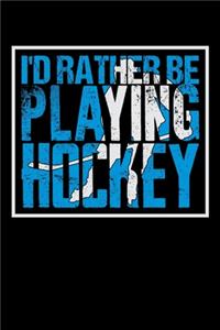 I'd Rather Be Playing Hockey