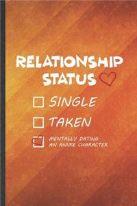 Relationship Status Single Taken Mentally Dating an Anime Character