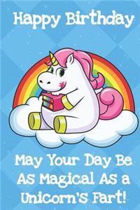 Happy Birthday May Your Day Be As Magical As A Unicorns Fart