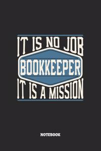 Bookkeeper Notebook - It Is No Job, It Is A Mission