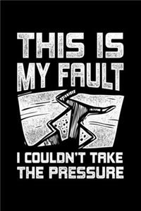 This Is My Fault I Couldn't Take The Pressure