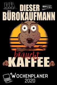 Dieser Bürokaufmann braucht Kaffee - Wochenplaner 2020