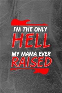 I'm The Only Hell My Mama Ever Raised