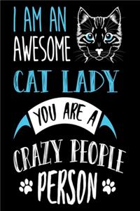 I Am An Awesome Cat Lady You Are A Crazy People Person