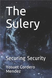 Sulery: Securing Security