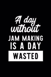 A Day Without Jam Making Is A Day Wasted
