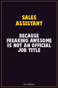 Sales Assistant, Because Freaking Awesome Is Not An Official Job Title