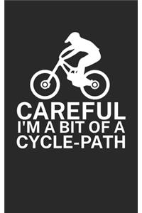 Careful Im a bit of a cycle path