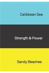 Caribbean Sea, Strength & Power, Sandy Beaches