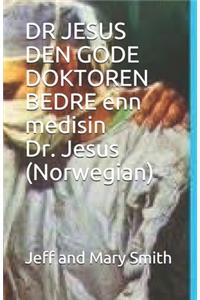 DR JESUS DEN GODE DOKTOREN BEDRE enn medisin Dr. Jesus (Norwegian)