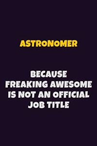 Astronomer, Because Freaking Awesome Is Not An Official Job Title