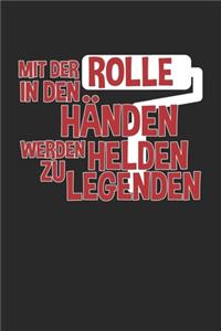 Mit der Rolle in den Händen werden Helden zu Legenden