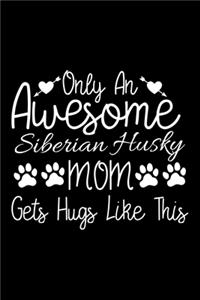 Only An Awesome Siberian Husky Mom Gets Hugs Like This