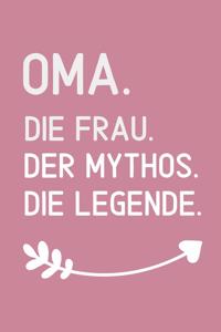 Oma. Die Frau. Der Mythos. Die Legende.: A4 Notizbuch 52 WOCHEN KALENDER liebevolles Geschenk für Oma - Omi - Grossmutter - schöne Geschenkidee als Dankeschön - Weihnachtsgeschenk - zum Geb