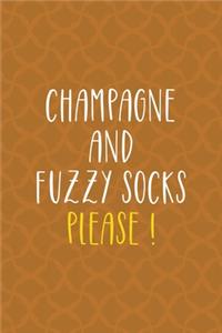 Champagne And Fuzzy Socks Please !