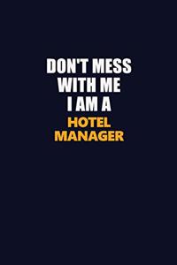 Don't Mess With Me I Am A Hotel Manager