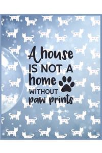 A House Is Not A Home Without Paw Prints