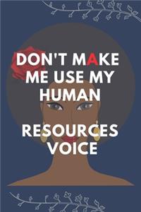 Don't Make Me Use My Human Resources Voice