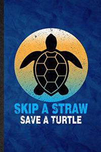 Skip a Straw Save a Turtle