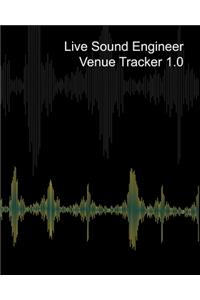 Live Sound Venue Tracker 1.0 - Blank Lined Pages, Charts and Sections 8x10