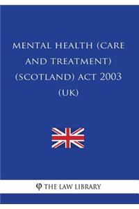 Mental Health (Care and Treatment) (Scotland) Act 2003 (UK)