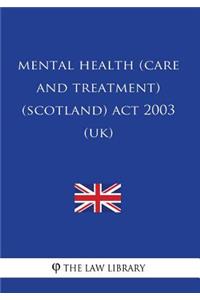 Mental Health (Care and Treatment) (Scotland) Act 2003 (UK)