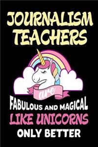 Journalism Teachers are Fabulous and Magical Like Unicorns Only Better