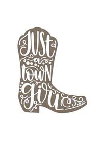 Juts a Town Girl: 150 Lined Journal Pages Planner Diary Notebook with Cowgirl Country Western Boot on the Cover