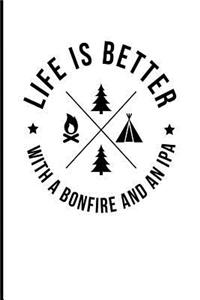 Life Is Better with a Bonfire and an IPA
