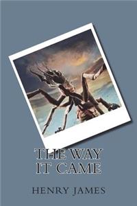 The Way it Came