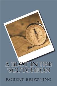 A Blot in the 'Scutcheon