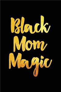 Black Mom Magic: Gold Textured Notebook/Journal/Diary, African American, Black History Month Appreciation, Black Pride Gag Gift for Her, Black Lives Matter Book, Mel