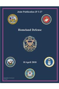 Joint Publication JP 3-27 Homeland Defense 10 April 2018