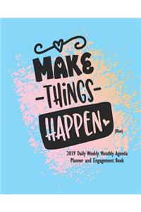 Make Things Happen (Blue) 2019 Daily Weekly Monthly Agenda Planner and Engagement Book