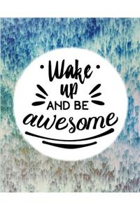 Wake Up and be awesome