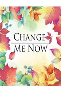 Change Me Now