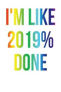 I'm Like 2019% Done