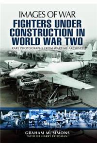 Fighters Under Construction in World War Two