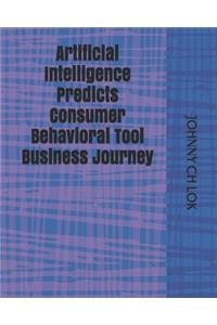 Artificial Intelligence Predicts Consumer Behavioral Tool Business Journey