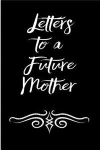 Letters to a Future Mother