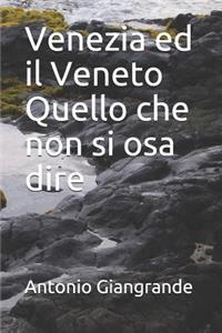 Venezia Ed Il Veneto Quello Che Non Si Osa Dire