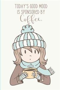 Today's Good Mood Is Sponsored by Coffee.