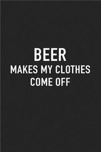 Beer Makes My Clothes Come Off