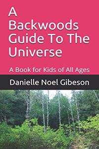Backwoods Guide To The Universe