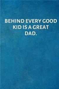 Behind Every Good Kid Is a Great Dad.
